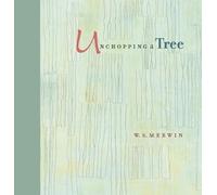 W. S. Merwin Unchopping a Tree (Tascabile)