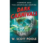 W. Scott Poole Dark Carnivals (Copertina rigida)