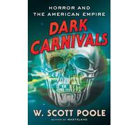 W. Scott Poole Dark Carnivals (Copertina rigida)