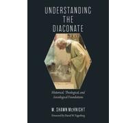 W. Shawn McKnight Understanding the Diaconate (Tascabile)