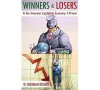 W Sherman Roger Winners and Losers in the American Capitalist (Copertina rigida)