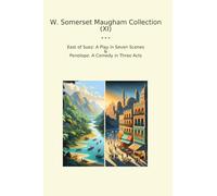 W. Somerset Maugham Collection (XI): East Suez Play Seven Scenes Penelope Comedy Three Acts