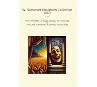 W. Somerset Maugham Collection (XLI): Tenth Tragic Comedy Three Acts Land Promise Four