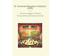W. Somerset Maugham Collection (XXXI): Circle Comedy Three Acts Land Promise Four