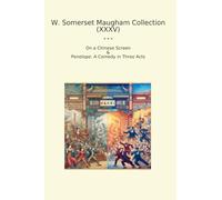 W. Somerset Maugham Collection (XXXV): Chinese Screen Penelope Comedy Three Acts