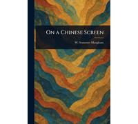 W Somerset (William Somerset) Maugham On a Chinese Screen (Tascabile)