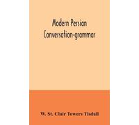 W St Clair Towers Tisdall Modern Persian conversation-grammar (Tascabile)