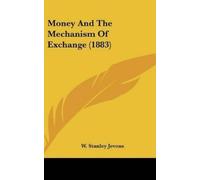 W Stanley Jevons Money and the Mechanism of Exchange (1883) (Copertina rigida)