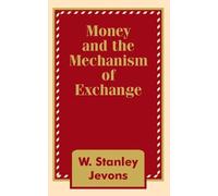 W Stanley Jevons Money and the Mechanism of Exchange (Tascabile)