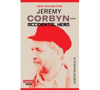 W. Stephen Gilbert Jeremy Corbyn-Accidental Hero:2nd Ed (Tascabile)