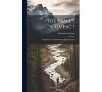 W Stewart 1884- The Family Compact; a Chronicle of the Rebell (Copertina rigida)