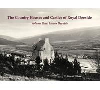 W. Stewart Wilson The Country Houses and Castles of Royal Deeside (Tascabile)