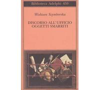 W. Szymborska - DISCORSO ALL'UFFICIO OGGETTI SMARRITI