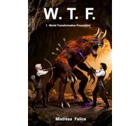 W. T. F.: World Transformation Foundation