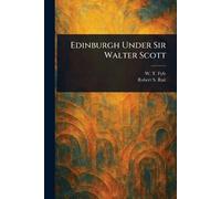 W T Fyfe Robert S (Robert Sangster) R Edinburgh Under Sir Walter Sc (Tascabile)