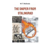 W T Wallenda The Sniper from Stalingrad (Tascabile)