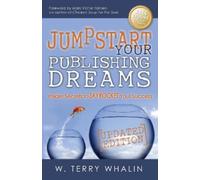 W. Terry Whalin Jumpstart Your Publishing Dreams (Tascabile)