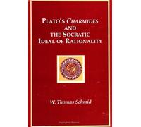 W. Thomas Schmi Plato's Charmides and the Socratic Ideal of Rational (Tascabile)