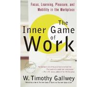 W. Timothy Gallwey The Inner Game of Work (Tascabile)