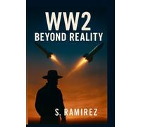 W. W. 2 Beyond Reality: An Alternate History of War, Assassination, and the Fight for Earth with Alien Intervention