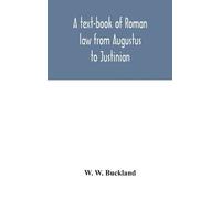 W. W. Buckland A Text-Book Of Roman Law From Augustus To Just (Copertina rigida)
