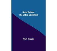 W W Jacobs Deep Waters, the Entire Collection (Tascabile)