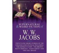 W W Jacobs The Collected Supernatural and Weird Fiction of W. W. Jac (Tascabile)