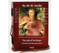 W W Jacobs The Lady of the Barge.(1902). (Contains The Monkey's Paw. (Tascabile)