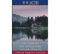 W W Jacobs The Lady of the Barge and Other Stories (Esprios Classics (Tascabile)