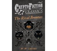 W. W. Jacobs The Rival Beauties (Cryptofiction Classics) (Tascabile)