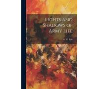 W W Lyle Lights and Shadows of Army Life (Copertina rigida)