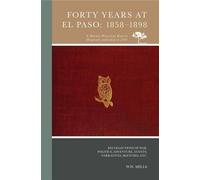 W. W. Mills Forty Years at El Paso, 1858-1898 (Tascabile)