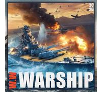 W.W WARSHIP 2026 CALENDAR: Legendary Warships and Naval Combat that Defined the World Wars