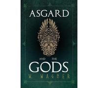 W Wagner Asgard and the Gods - The Tales and Traditions of Our North (Tascabile)