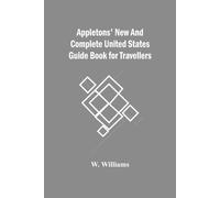 W Williams Appletons' New And Complete United States Guide Book For (Tascabile)