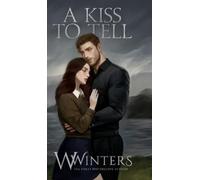 W Winters A Kiss To Tell (Copertina rigida)