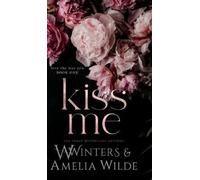 W Winters Amelia Wilde Kiss Me (Copertina rigida)
