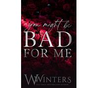 W Winters Winters, W. You Might Be Bad For Me (Copertina rigida)