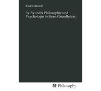 W. Wundts Philosophie und Psychologie in ihren Grundlehren