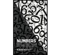 W Wynn Westcott NUMBERS, Their Occult Power And Mystic Virtue (Copertina rigida)