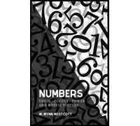 W Wynn Westcott NUMBERS, Their Occult Power And Mystic Virtue (Copertina rigida)