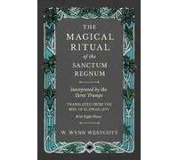 W Wynn Westcott The Magical Ritual of the Sanctum Regnum - Interpret (Tascabile)