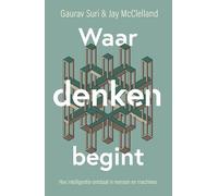 Waar denken begint: hoe intelligentie ontstaat in mensen en machines