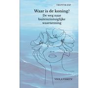 Waar is de koning?: De weg naar buitenzintuiglijke waarneming