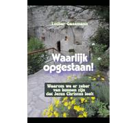 Waarlijk opgestaan!: Waarom we er zeker van kunnen zijn dat Jezus Christus leeft