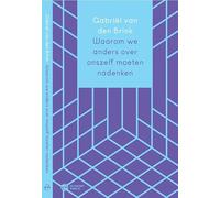 Waarom we anders over ons zelf moeten nadenken