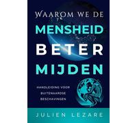 Waarom we de mensheid beter mijden: Handleiding voor buitenaardse beschavingen