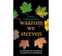 Waarom we sterven: de wetenschap van veroudering en de zoektocht naar onsterfelijkheid