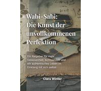 Wabi-Sabi: Die Kunst der unvollkommenen Perfektion