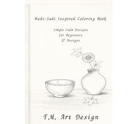 Wabi-Sabi Inspired Coloring Book: Simple Calm Designs for Beginners 27 Designs